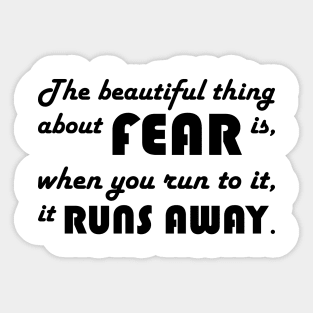 Motivational Quote: Run Towards Fear Sticker
